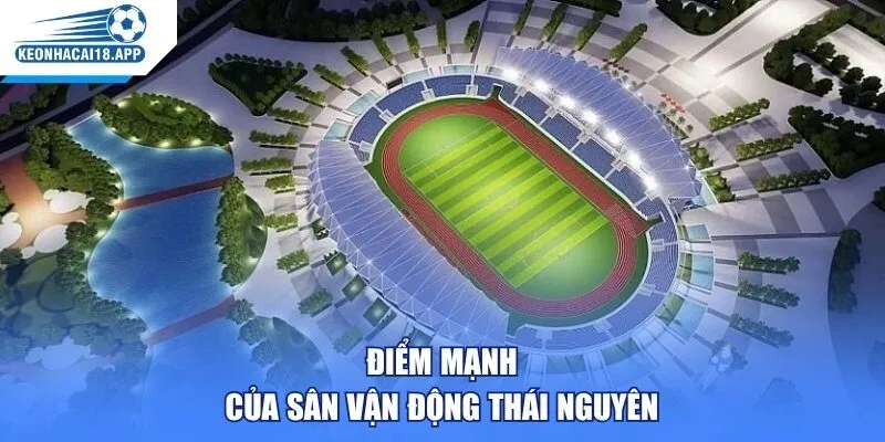 Điểm mạnh của Sân vận động Thái Nguyên