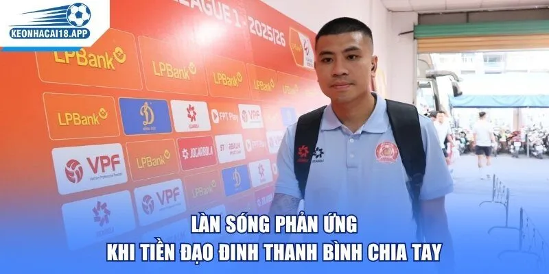 Làn sóng phản ứng khi tiền đạo Đinh Thanh Bình chia tay