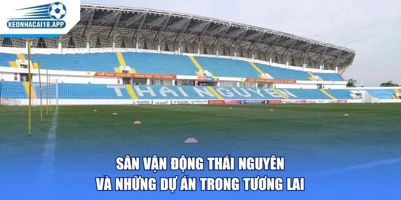 Sân vận động Thái Nguyên và những dự án trong tương lai
