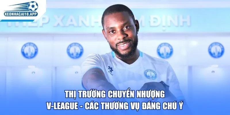 Thị Trường Chuyển Nhượng V-League - Các Thương Vụ Đáng Chú Ý